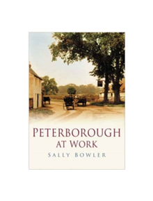 Peterborough at Work - 9780750947442