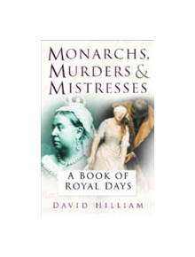 Monarchs, Murderers and Mistresses - 9780750948043