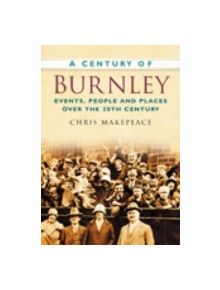 A Century of Burnley - 9780750949163