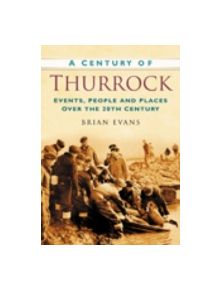 A Century of Thurrock - 9780750949408