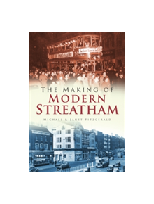 The Making of Modern Streatham - 9780750950336