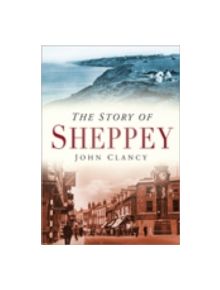 The Story of Sheppey - 9780750950466