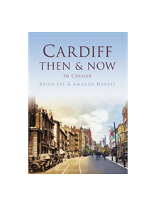 Cardiff Then & Now - 9780750965019