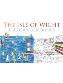 The Isle of Wight Colouring Book: Past and Present - 9780750967969