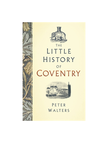 The Little History of Coventry - 9780750989084