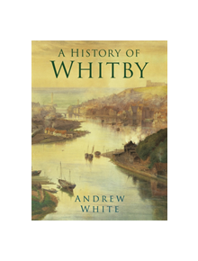 A History of Whitby - 9780750989879