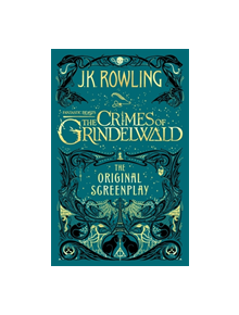 Fantastic Beasts: The Crimes of Grindelwald - The Original Screenplay - 9780751578287