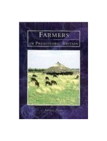 Farmers in Prehistoric Britain - 9780752414775