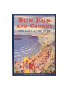 Sun, Fun and Crowds - 9780752418919