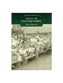 Voices of Kent's Hop Gardens - 9780752420905