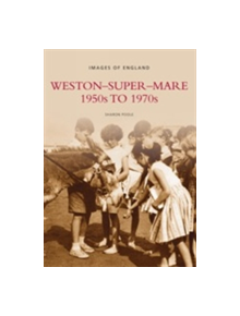 Weston Super Mare 1950s to 1970s - 9780752421735