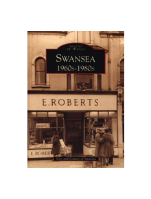 Swansea in the 60s, 70s and 80s - 9780752424569