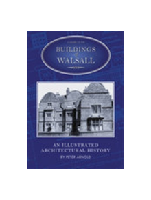 A Guide to the Buildings of Walsall - 9780752424989