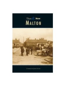 Malton Then & Now - 9780752426082