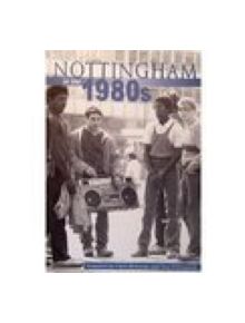 Nottingham in the 1980s - 9780752426648