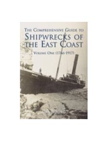 The Comprehensive Guide to Shipwrecks of The East Coast - 9780752427645