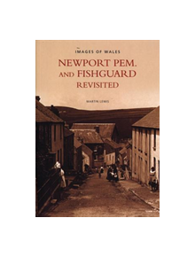 Newport Pem. and Fishguard Revisited - 9780752430409