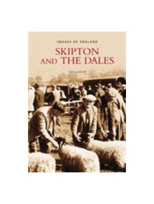 Skipton & the Dales - 9780752430584