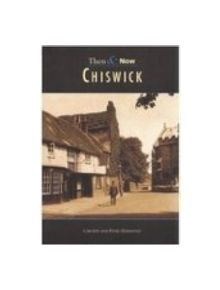 Chiswick Then and Now - 9780752430621