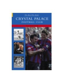 The Man Who Made Crystal Palace FC - 9780752432915