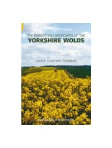 Forgotten Landscapes of the Yorkshire Wolds - 9780752433462