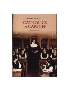 Catholics in Cardiff - 9780752433646