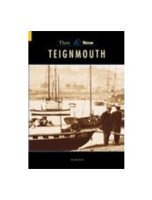 Teignmouth Then & Now - 9780752433684