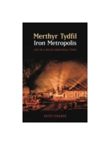 Merthyr Tydfil, Iron Metropolis - 9780752434513