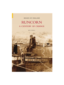 Runcorn: A Century of Change - 9780752436173