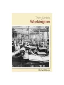 Workington Then and Now - 9780752437446