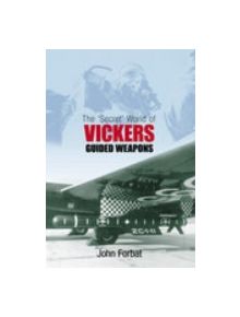 The 'Secret' World of Vickers Guided Weapons - 9176 - 9780752437699