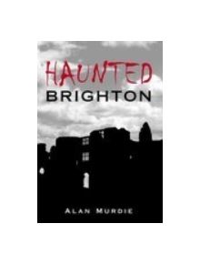 Haunted Brighton - 9780752438290