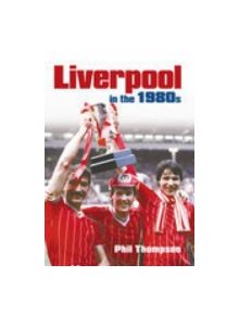 Liverpool in the 1980s - 9780752440200