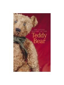 The Little History of the Teddy Bear - 9780752440651