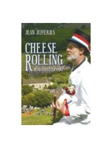 Cheese-Rolling in Gloucestershire - 9780752443027