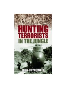 Hunting Terrorists in the Jungle - 9780752443157