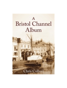 A Bristol Channel Album - 9780752444154