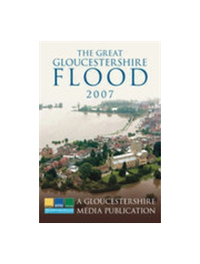 The Great Gloucestershire Flood 2007 - 9780752445861