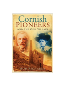 Cornish Pioneers and the Odd Villain - 9780752447131