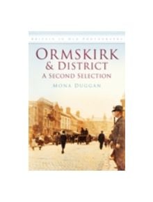 Ormskirk & District: A Second Selection - 9780752449630