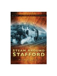 Steam Around Stafford - 9780752451138