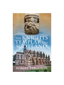 The Knights Templar and Scotland - 9780752451831