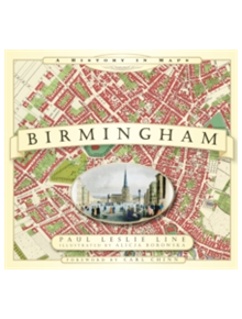 Birmingham: A History in Maps - 9780752452814