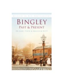 Bingley Past & Present - 9780752453453