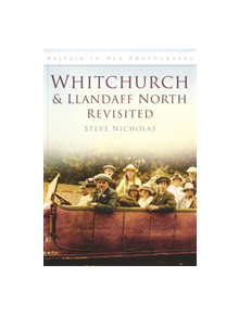 Whitchurch & Llandaff North Revisited - 9780752454603