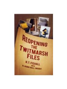 Reopening the Twitmarsh Files - 9780752458670