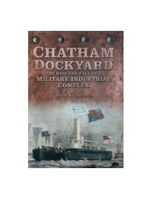 Chatham Dockyard - 9780752462127