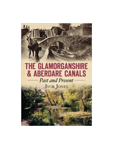 The Glamorganshire & Aberdare Canals - 9780752462790