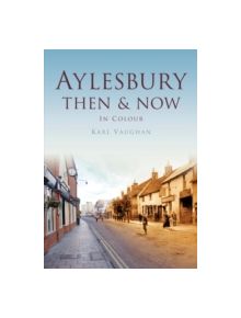 Aylesbury Then & Now - 9780752466231