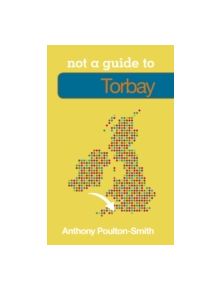 Not a Guide to: Torbay - 9780752468822